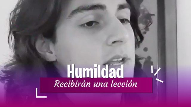 Recibirán una lección de humildad de la persona menos esperada