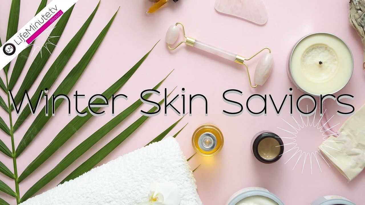 Winter Skin Saviors