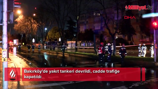 Bakırköy'de yakıt tankeri devrildi, cadde trafiğe kapatıldı