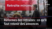 Réformes des retraites : ce qu’il faut retenir des annonces