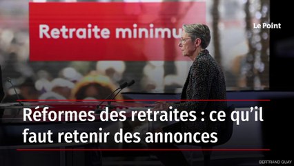 Réformes des retraites : ce qu’il faut retenir des annonces