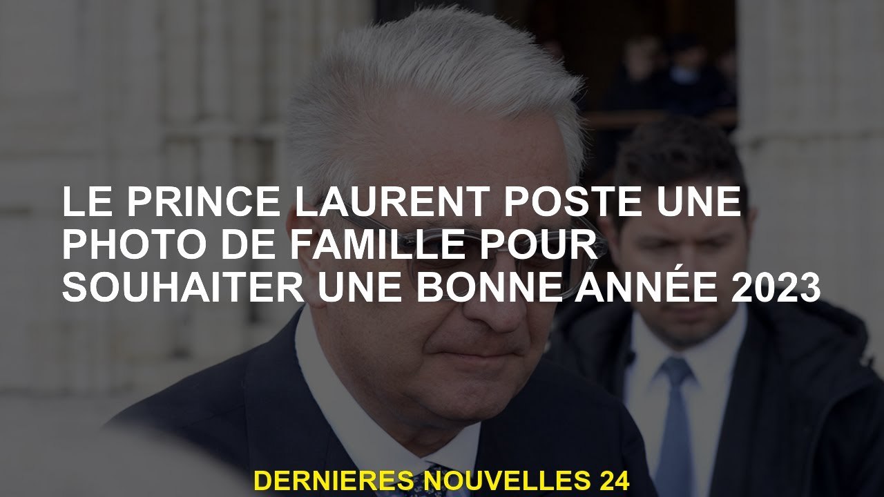 Le prince Laurent publie une photo de famille pour souhaiter une bonne année 2023
