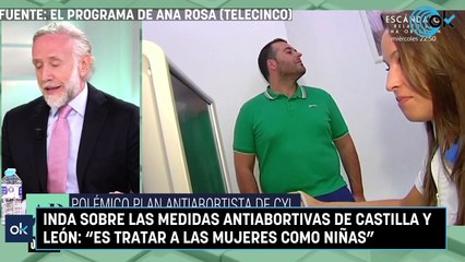 Inda sobre las medidas antiabortivas de Castilla y León: "Es tratar a las mujeres como niñas"
