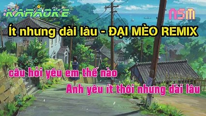 karaoke - Ít nhưng dài lâu - ĐẠI MÈO REMIX