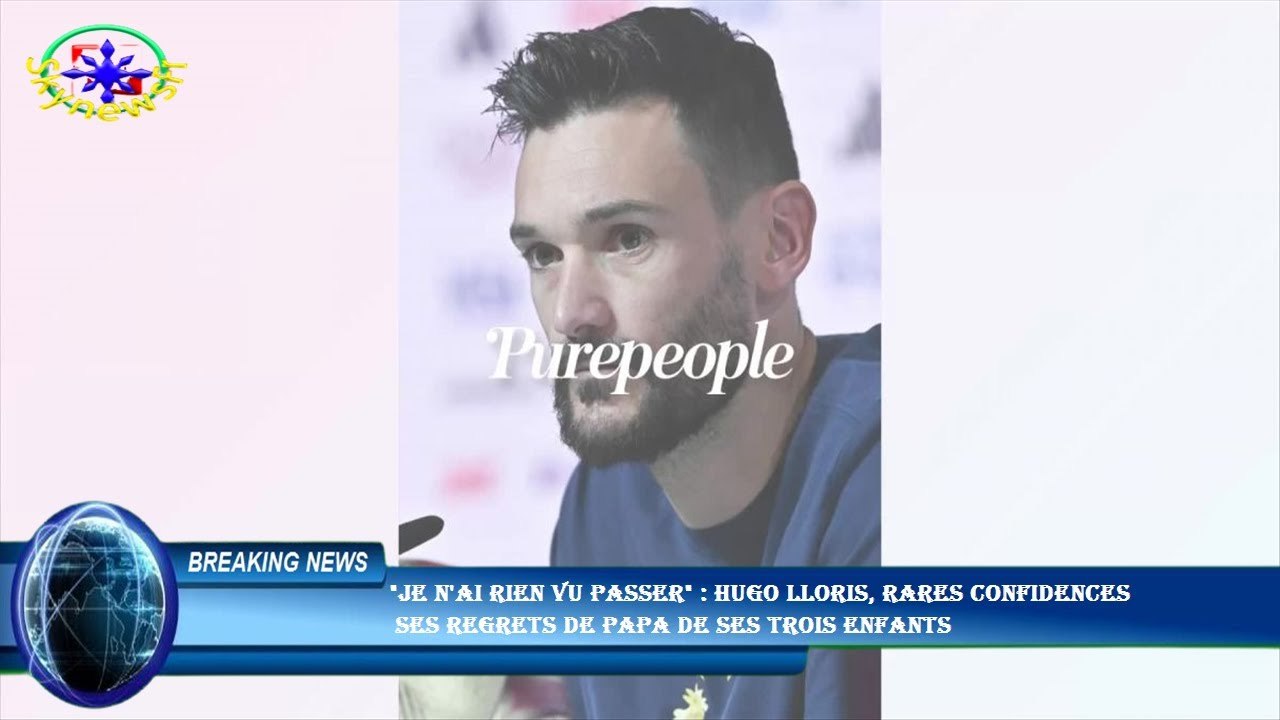 "Je n'ai rien vu passer" : Hugo Lloris, rares confidences  ses regrets de papa de ses trois enfants