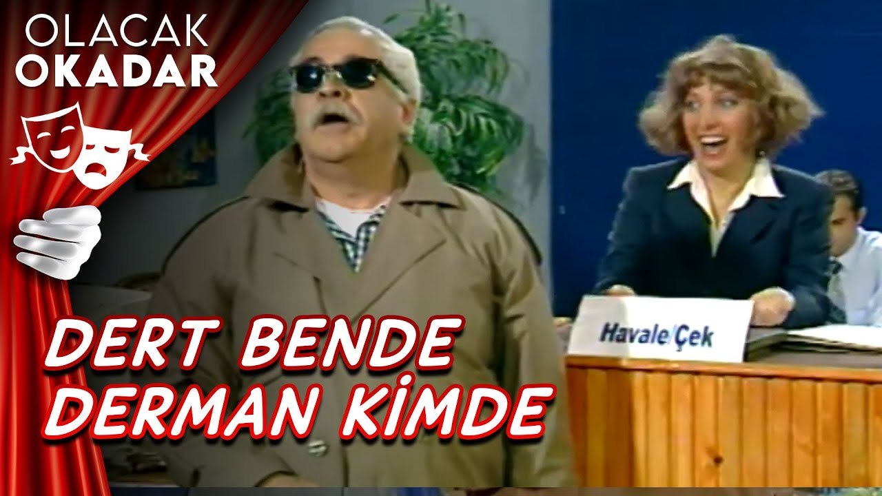 Dert Bende Derman Kimde | Olacak O Kadar