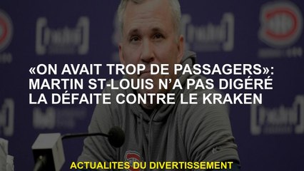 "Nous avons eu trop de passagers": Martin St-Louis n'a pas digéré la défaite contre Kraken