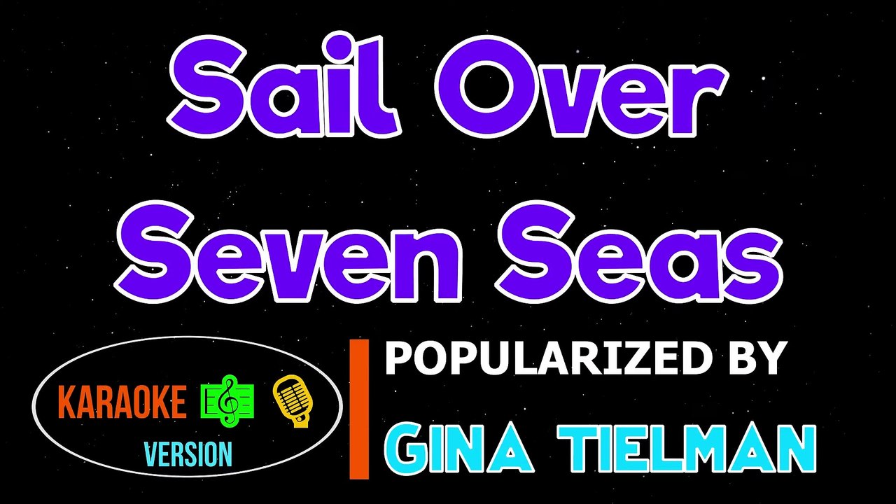 Sail Over Seven Seas Gina T Karaoke Version ️ ️ HQ video Dailymotion