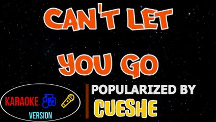 Can't Let You Go - CUESHE | Karaoke Version