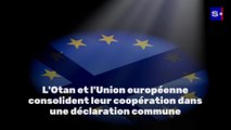 L'Otan et l'Union européenne consolident leur coopération dans une déclaration commune