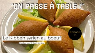 On passe à table ! - Episode 16 - Le kebbe syrien au bœuf
