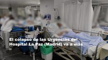 El colapso de las Urgencias del Hospital La Paz (Madrid) va a más: 