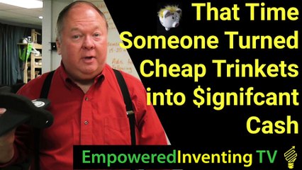 That Time Someone Turned Cheap Trinkets into Significant Cash