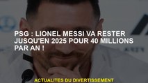 PSG: Lionel Messi restera jusqu'en 2025 pour 40 millions par an!