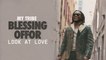 Blessing Offor - Look At Love