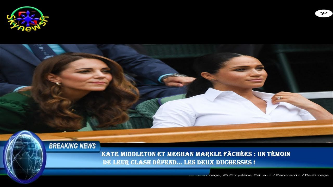Kate Middleton et Meghan Markle fâchées : un témoin  de leur clash défend... les deux duchesses !