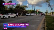 Taxistas inician paro contra la introducción de Uber en Quintana Roo