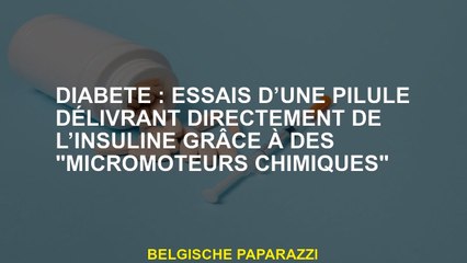 Diabète: tests d'une pilule délivrant directement de l'insuline grâce aux "micromotors chimiques"