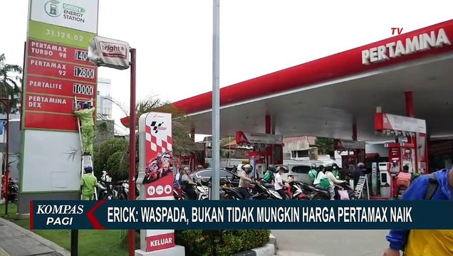 Harga Pertamax Turun, Erick Thohir: Bukan TIdak Mungkin Harga Pertamax Akan Naik