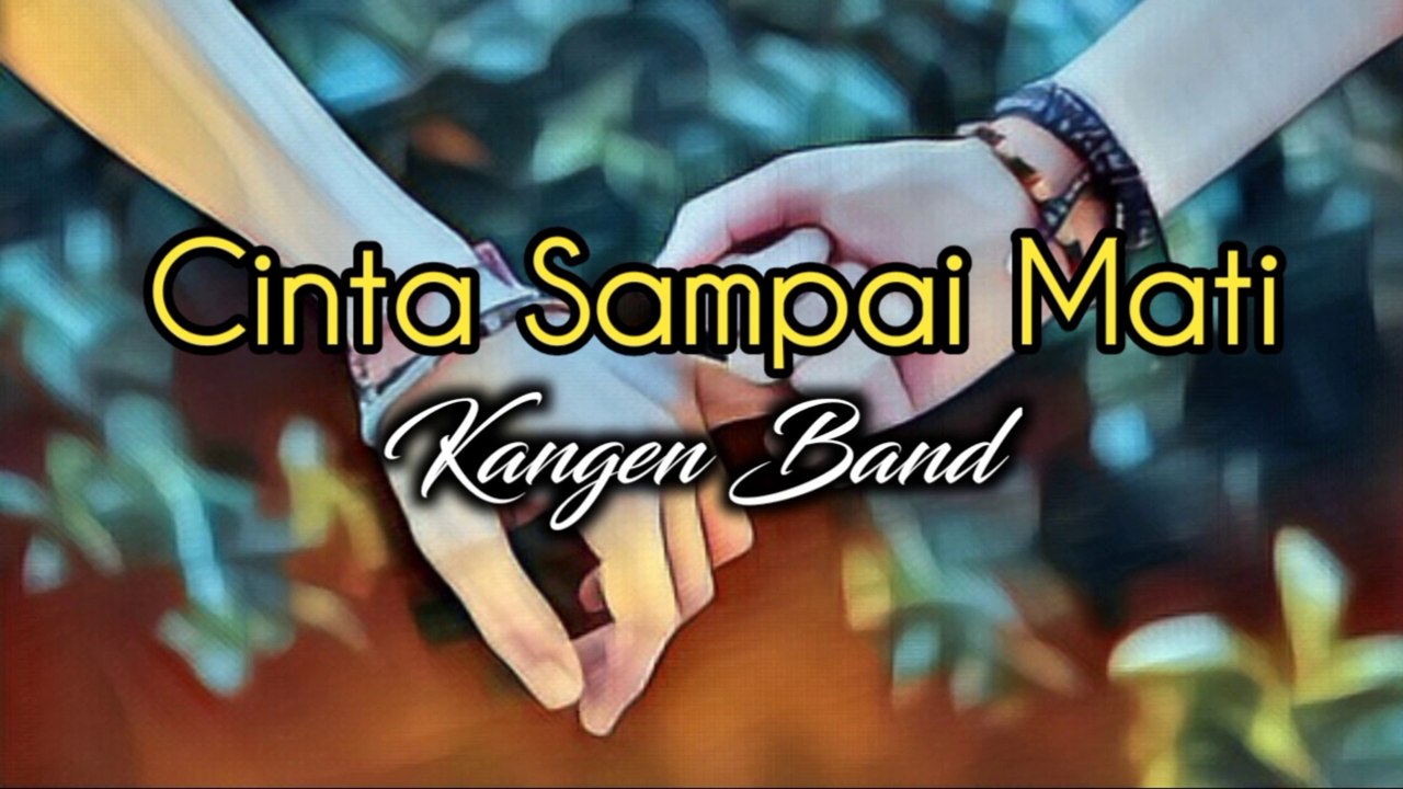 Cinta sampai mati - kangen band [ lirik video ]