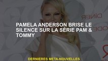 Pamela Anderson brise le silence sur la série Pam & Tommy