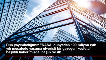 NASA, dünyadan 100 milyon ışık yılı mesafede yaşama elverişli bir gezegen keşfetti