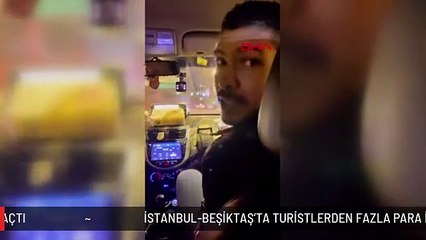 İSTANBUL-BEŞİKTAŞ'TA TURİSTLERDEN FAZLA PARA İSTEYEN TAKSİCİ, POLİS ÇAĞRILINCA KAÇTI