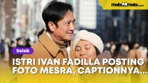 Istri Ivan Fadilla Posting Foto Mesra, Captionnya Dituding Nyinyir