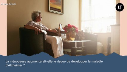 Pourquoi la ménopause augmenterait le risque de développer la maladie d'Alzheimer