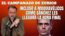 Eurico Campano: “Incluso a maquiavélicos como Sánchez les llegará la hora final si el Supremo destroza su interés”