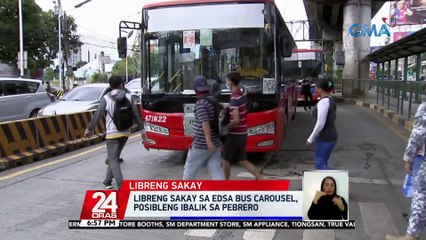 "Libreng Sakay" sa EDSA Bus Carousel, posibleng ibalik sa Pebrero | 24 Oras