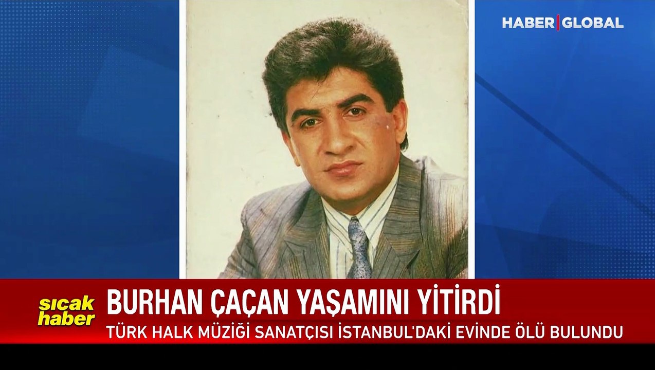 Burhan Çaçan hayatını kaybetti