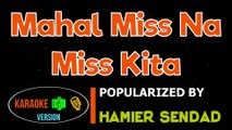 Mahal Miss Na Miss Kita - Hamier Sendad  Karaoke Version  ️▶️ HQ