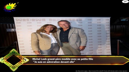 Michel Leeb grand-père modèle avec sa petite fille  "Je suis en admiration devant elle"