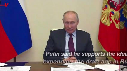Putin ‘Supports’ Idea of Expanding Draft Age in Russia By This Spring