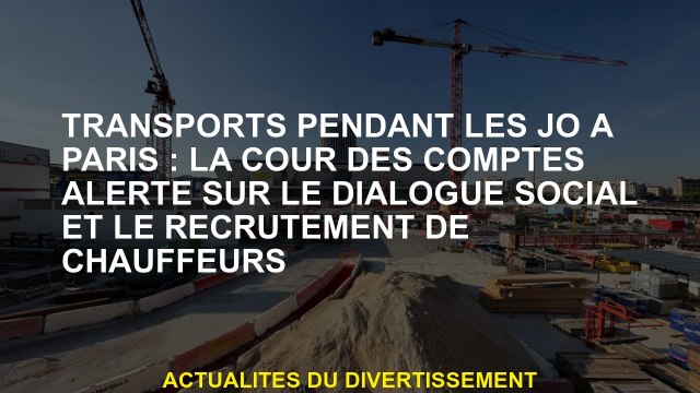 Transport pendant les Jeux Olympiques de Paris: la cour des auditeurs alerte sur le dialogue social