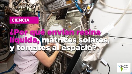 ¿Por qué envían resina líquida, matrices solares, y tomates al espacio?
