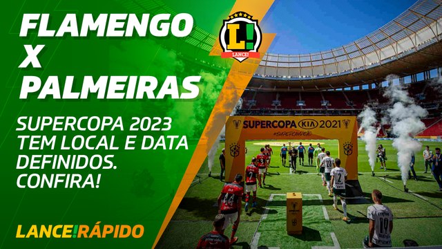 Data e estádio da Supercopa do Brasil definidos - LANCE! Rápido