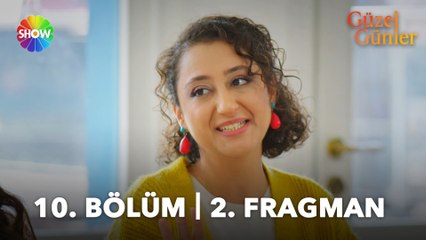 Güzel Günler 10. Bölüm 2. Fragmanı | "Nihayet benim de karşıma biri çıktı!"
