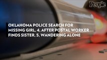 Oklahoma Police Search For Missing Girl, 4, After Postal Worker Finds Sister, 5, Wandering Alone