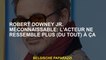 Robert Downey Jr. méconnaissable: l'acteur ne ressemble plus