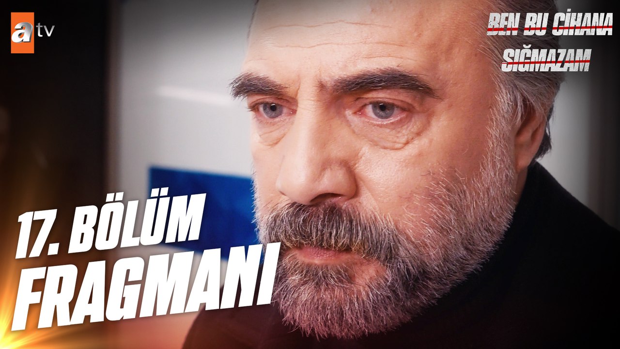 Ben Bu Cihana Sığmazam 17. Bölüm Fragmanı | ''Söz konusu vatansa"  @atvturkiye ​