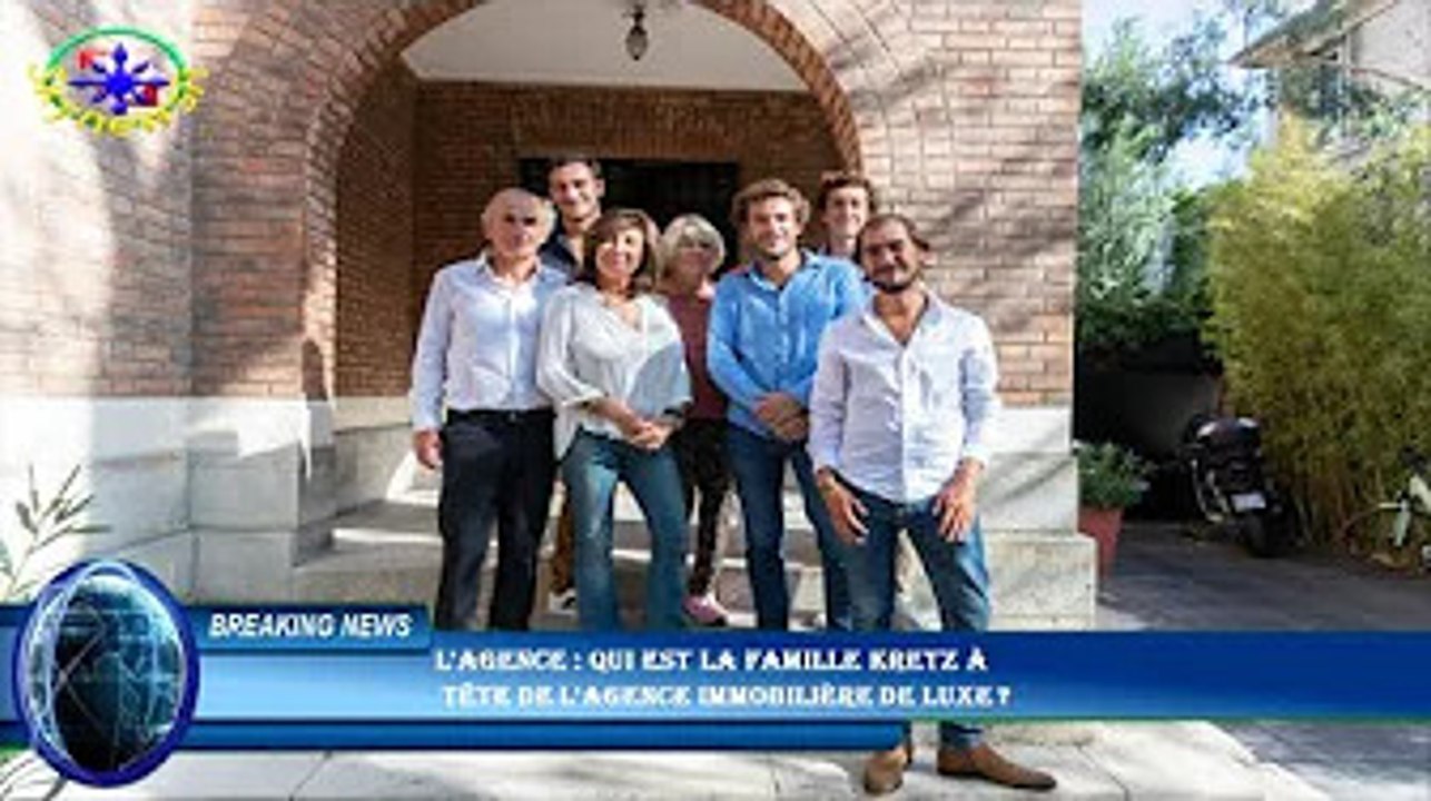 L'Agence qui est la famille Kretz à tête de l'agence immobilière de