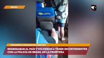 Los turistas regresaban al país y volvieron a tener inconvenientes con la policía de Brasil en la frontera