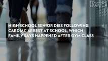 High School Senior Dies Following Cardiac Arrest at School, Which Family Says Happened After Gym Class
