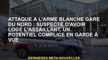 Attaque d'arme debout Gare du Nord: soupçonné d'avoir hébergé l'attaquant, un complice potentiel en