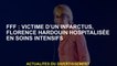 FFF: victime d'une crise cardiaque, Florence Hardouin hospitalisée en soins intensifs
