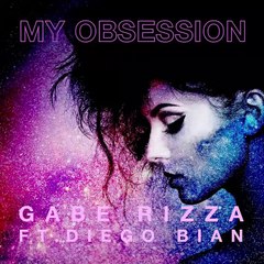 Gabe Rizza ft. Diego Bian - My Obsession - Art Visualiser 1