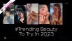 Trending Beauty to Try in 2023