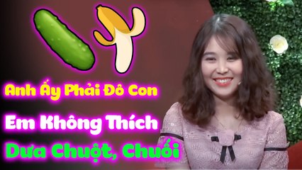 Cười Đau Bụng, Em Thích Trai Bự Con, Em không Thích Dưa Chuột Và Chuối  HẸN HÒ HAY NHẤT